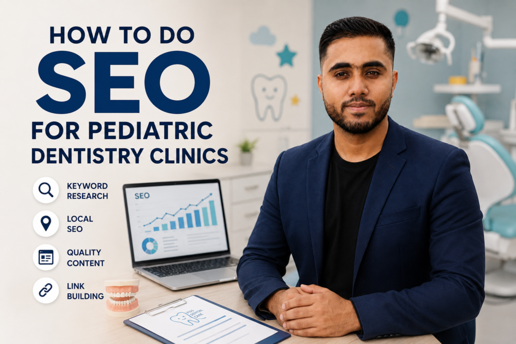 How to Do SEO for Pediatric Dentistry Clinics | Shawon Kumar D